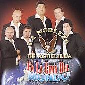 En la Cima del Mundo by La Nobleza de Aguililla CD, Oct 2006, Fonovisa 
