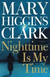 Nighttime Is My Time by Mary Higgins Clark 2004, Hardcover