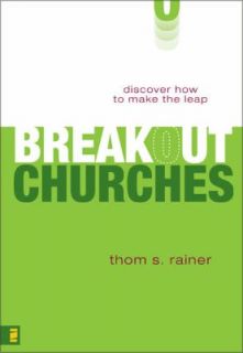 Breakout Churches Discover How to Make the Leap by Thom S. Rainer 2004 
