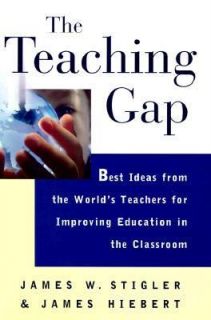 The Teaching Gap Best Ideas from the Worlds Teachers for Improving 