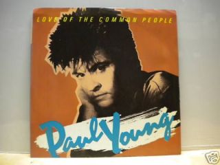 Paul Young   Love Of The Common People   45 UNPLAYED