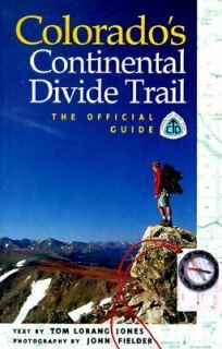 Colorados Continental Divide Trail, the Official Guide by Tom Jones 