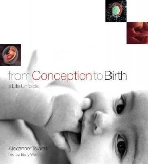 From Conception to Birth A Life Unfolds by Alexander Tsiaras 2002 