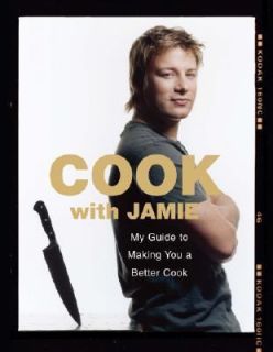Cook with Jamie My Guide to Making You a Better Cook by Jamie Oliver 