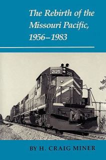   Missouri Pacific, 1956 1983 by Craig H. Miner 2000, Paperback