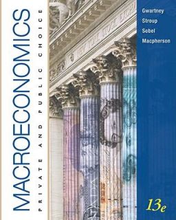Macroeconomics Private and Public Choice by James D. Gwartney, David 