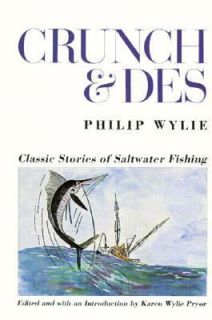 Crunch and Des Classic Stories of Saltwater Fishing by Philip Wylie 