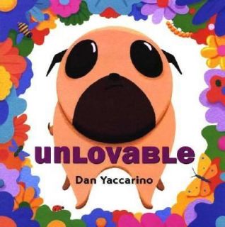 Unlovable by Dan Yaccarino 2004, Paperback, Reprint, Revised