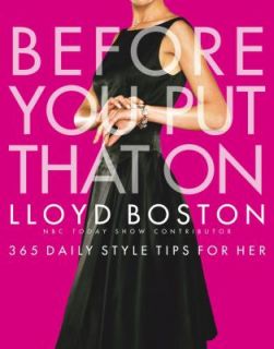 Before You Put That On 365 Daily Style Tips for Her by Lloyd Boston 