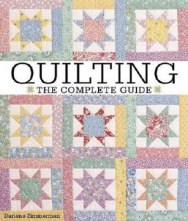 Quilting The Complete Guide by Darlene Zimmerman 2006, Paperback 