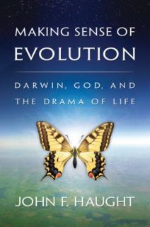 Making Sense of Evolution Darwin, God, and the Drama of Life by John F 
