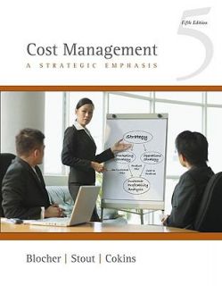 Cost Management A Strategic Emphasis by Edward J. Blocher, David Stout 