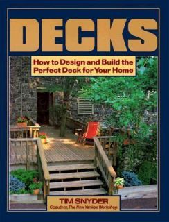 Decks How to Design and Build the Perfect Deck for Your Home by Tim 
