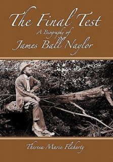 The Final Test A Biography of James Ball Naylor