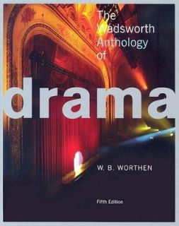 The Wadsworth Anthology of Drama by W. B. Worthen 2006, Paperback 