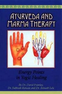 Ayurveda and Marma Therapy Energy Points in Yogic Healing by Subhash 