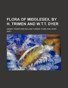   of Middlesex, by H. Trimen and W.T.T. Dyer by Henry Trimen Paperback B