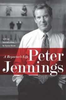 Peter Jennings A Reporters Life by Lynn Sherr 2007, Hardcover