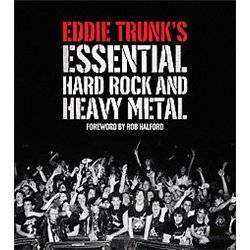 Eddie Trunks Essential Hard Rock and Heavy Metal by Eddie Trunk 2011 