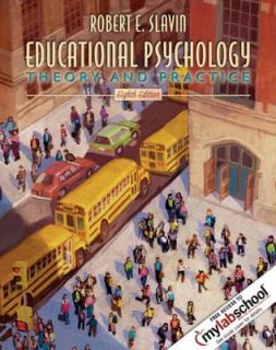 Educational Psychology Theory and Practice by Robert E. Slavin 2005 