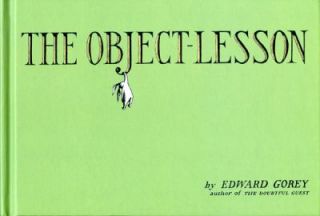 The Object Lesson by Edward Gorey 2002, Hardcover