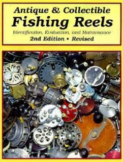 Antique and Collectible Fishing Reels Identification, Evaluation, and 