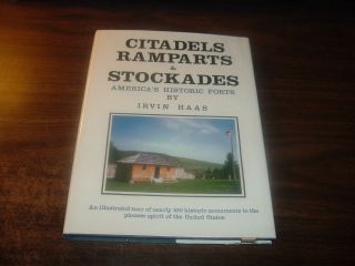 Citadels, Ramparts & Stockades by Irvin Haas 1st Hardback w/ Dust 