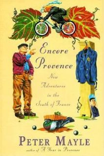 Encore Provence New Adventures in the South of France by Peter Mayle 
