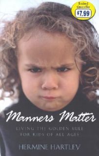 Manners Matter Living the Golden Rule for Kids of All Ages by Hermine 