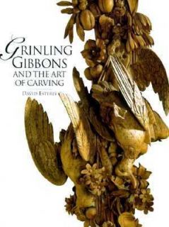 Grinling Gibbons and the Art of Carving by David Esterly 1998 