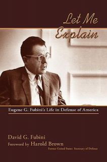 Let Me Explain Eugene G. Fubinis Life in Defense of America by David 