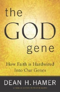 The God Gene How Faith Is Hardwired into Our Genes by Dean H. Hamer 