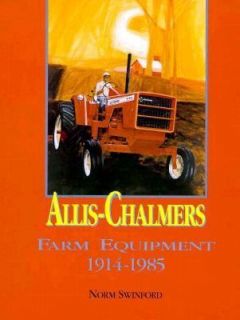 Allis Chalmers Farm Equipment 1914 1985 by Norm Swinford 1996 