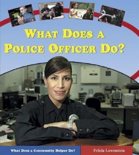 What Does a Police Officer Do by Felicia Lowenstein 2005, Hardcover 