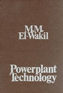 Powerplant Technology by M. M. El Wakil 1984, Hardcover