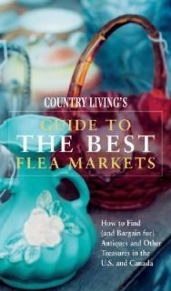 Country Living Guide to the Best Flea Markets How to Find and Bargain 