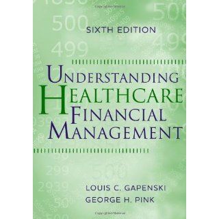 By Louis C. Gapenski, George H. Pink Understanding Healthcare 