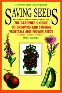 Saving Seeds The Gardners Guide to Growing and Saving Vegetable and 