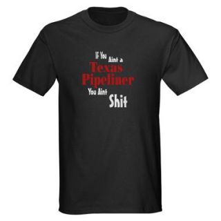 Texas Pipeliner T Shirts  Texas Pipeliner Shirts & Tees    