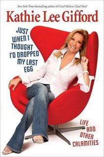   Life and Other Calamities by Kathie Lee Gifford 2009, Hardcover