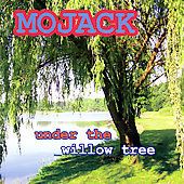 Mojack , Audio CD, Under the Willow Tree