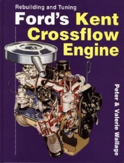 Rebuilding and Tuning Fords Kent Crossflow Engine by Peter Wallage and 