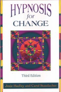 Hypnosis for Change by Josie Hadley and Carol Staudacher 1996 