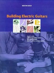 Building Electric Guitars by Martin Koch 2001, Paperback