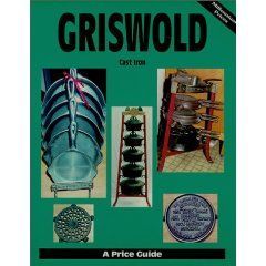 Griswold Cast Iron Vol. 1 A Price Guide Vol. 1 1998, Paperback 
