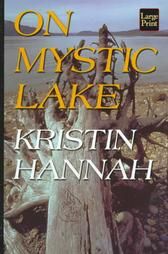 On Mystic Lake by Kristin Hannah 1999, Hardcover, Large Print
