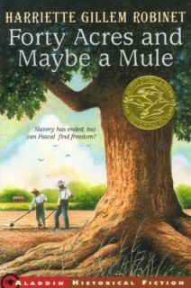 Forty Acres and Maybe a Mule by Harriette Gillem Robinet 2000 