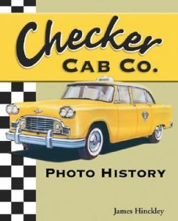 Checker Cab Photo History by James Hinckley 2003, Paperback