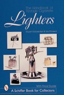 Handbook of Vintage Cigarette Lighters by Stuart Schneider and Ira 