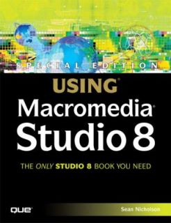 Special Edition Using Macromedia Studio 8 by Kristin Henry and Sean 